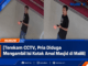Terekam CCTV, Pria Diduga Mengambil Isi Kotak Amal Masjid di Malili