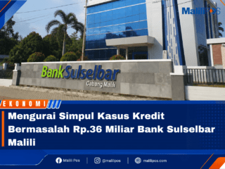 Mengurai Simpul Kasus Kredit Bermasalah Rp.36 Miliar Bank Sulselbar Malili