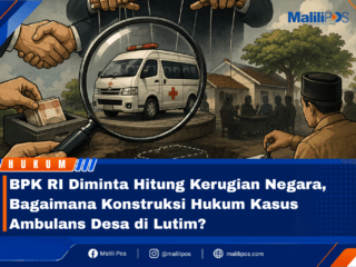 BPK RI Diminta Hitung Kerugian Negara, Bagaimana Konstruksi Hukum Kasus Ambulans Desa di Lutim?