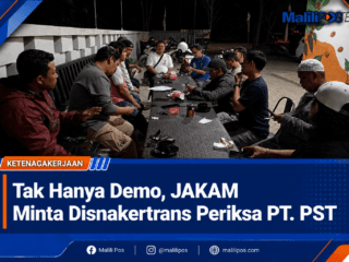 Tak Hanya Demo, JAKAM Minta Disnaker Periksa PT. PST